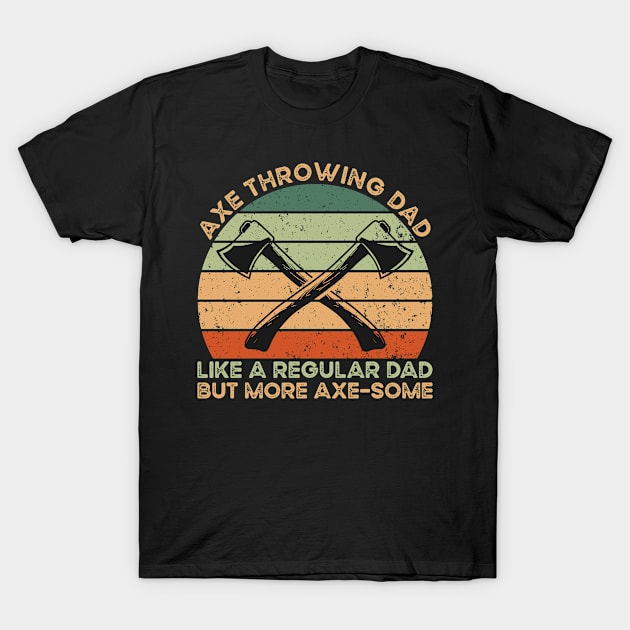 Axe Throwing Dad T-Shirt by TK Store